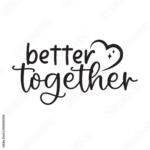 better together background inspirational positive quotes, motivational, typography, lettering design, vector, illustration, sign, text, alphabet, font, decoration, happy, art, love
