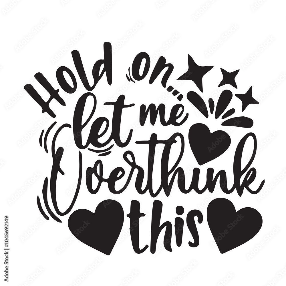 hold on let me overthink this background inspirational positive quotes, motivational, typography, lettering design hold on let me overthink this background inspirational positive quotes, motivational, typography, lettering design