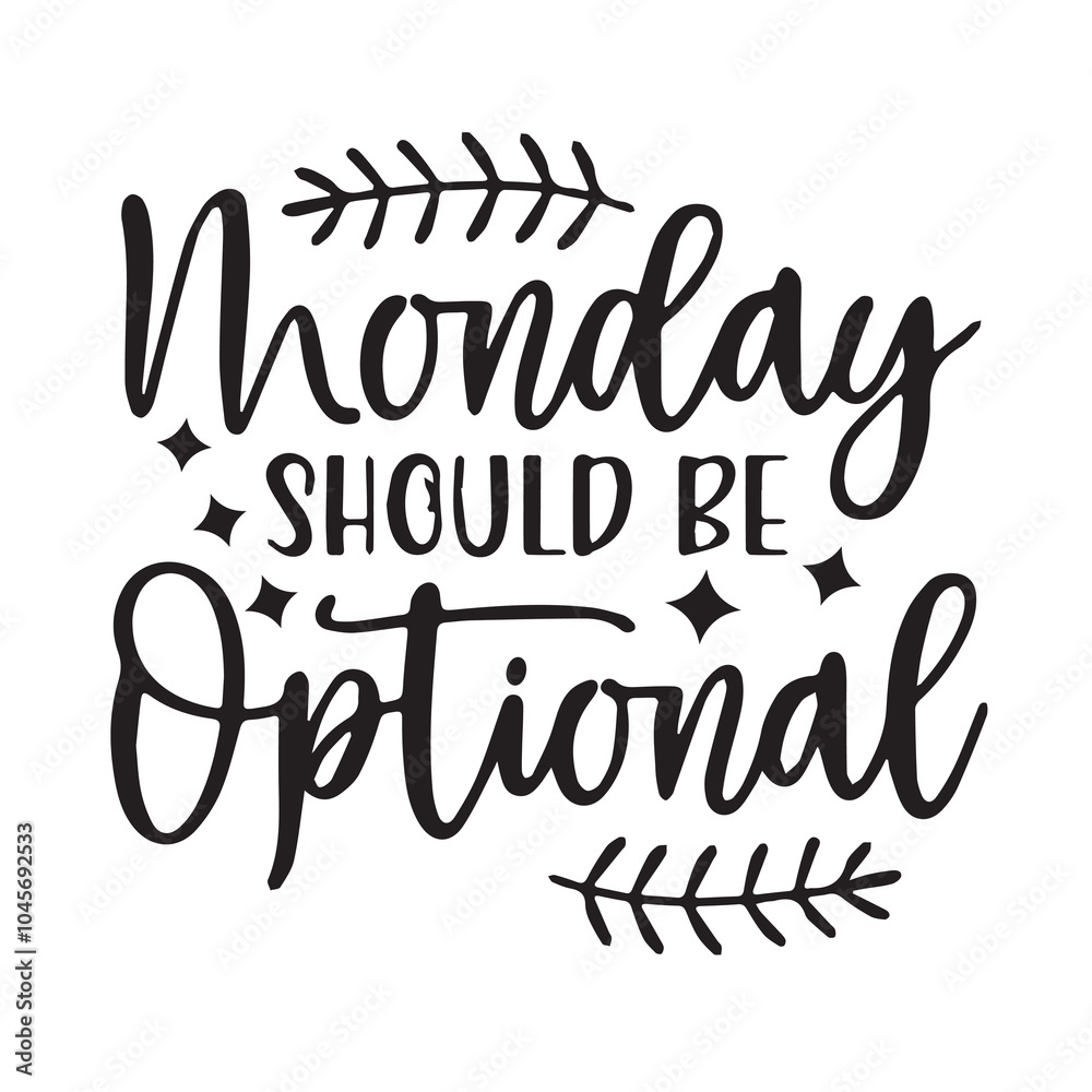 monday should be optional background inspirational positive quotes, motivational, typography, lettering design monday should be optional background inspirational positive quotes, motivational, typography, lettering design