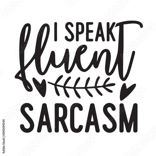 i speak fluent sarcasm background inspirational positive quotes, motivational, typography, lettering design