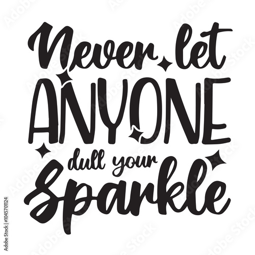 never let anyone dull your sparkle background inspirational positive quotes, motivational, typography, lettering design