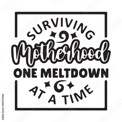 surviving motherhood background inspirational positive quotes, motivational, typography, lettering design
