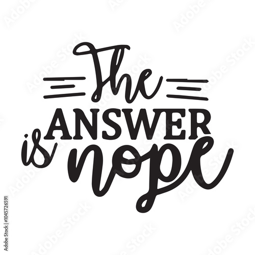 the answer is nope background inspirational positive quotes, motivational, typography, lettering design
