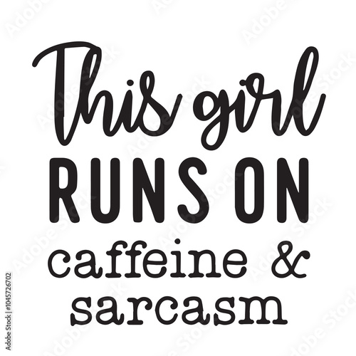 this gril runs on caffeine and sarcasm background inspirational positive quotes, motivational, typography, lettering design