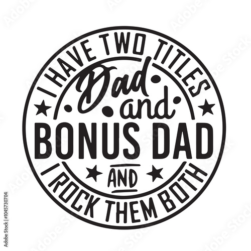 i have two titles dad and bonus dad background inspirational positive quotes, motivational, typography, lettering design