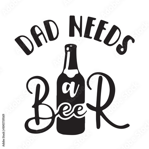 dad needs beer background inspirational positive quotes, motivational, typography, lettering design