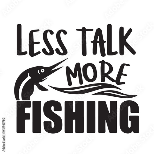 less talk more fishing logo inspirational positive quotes, motivational, typography, lettering design