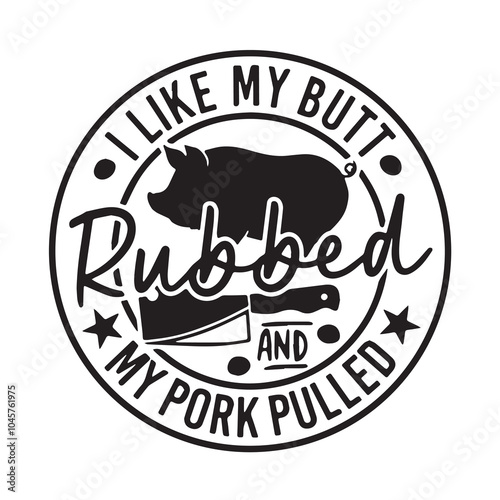 i like my butt rubbed and my pork pulled background inspirational positive quotes, motivational, typography, lettering design