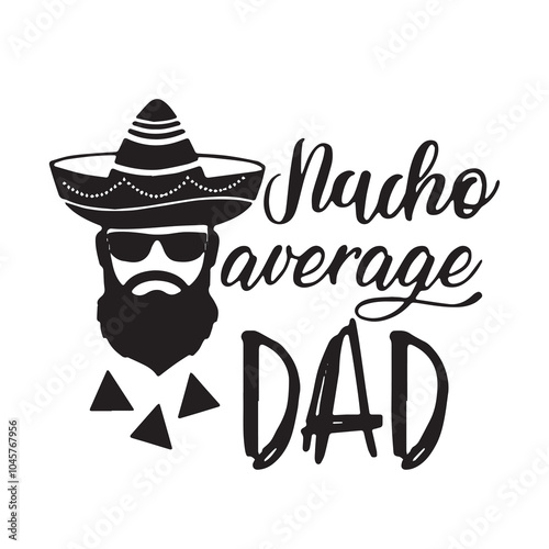 nacho average dad logo inspirational positive quotes, motivational, typography, lettering design