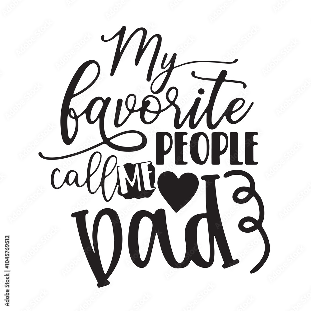my favorite people call me dad background inspirational positive quotes, motivational, typography, lettering design my favorite people call me dad background inspirational positive quotes, motivational, typography, lettering design