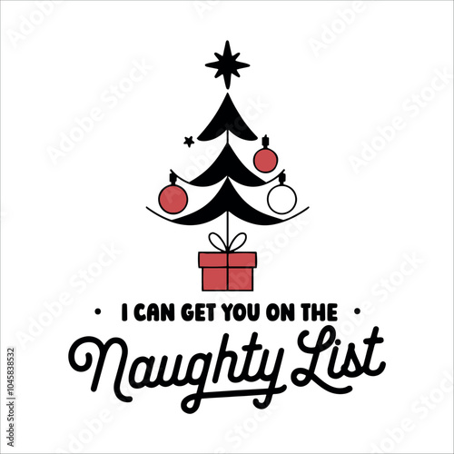 Christmas Quote Tshirt Design, Christmas SVG, Christmas Ilustration, I can get you on the naughty list