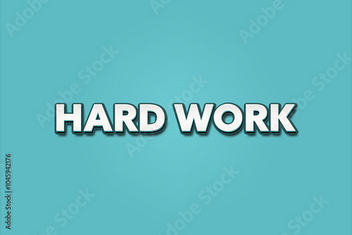 Hard Work.. A Illustration with white text isolated on light green background.