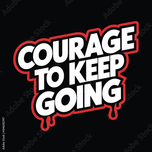 courage to keep going graffiti style typography t shirt design Art & Illustration