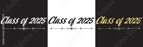 Class of 2025 typography design . Text for design, congratulation event, party, T-shirt, high school or college graduate.  isolated on white and black background. Vector illustration. EPS 10
