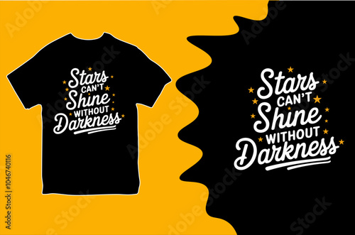 stars can't shine without drakness. T-shirt design. Vector Illustration.