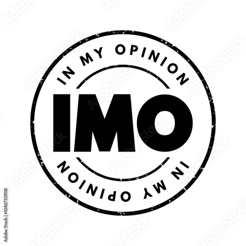 IMO abbreviation stands for In My Opinion - is used to introduce a personal viewpoint, belief, or perspective on a topic, acronym concept stamp