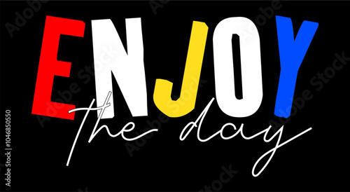 Enjoy the day typography design vector for print t shirt