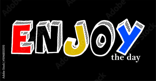 Enjoy the day typography design vector for print t shirt