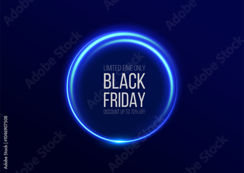 Black Friday. Realistic neon glowing round frame. Holiday banner with discount. Light neon round frame. Neon line light curve effect. Glowing blue circle. Super sales