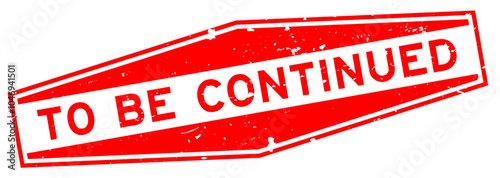 Grunge red to be continued word hexagon seal stamp on white background