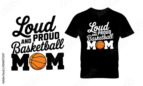 Loud and proud basketball mom typography t-shirt design