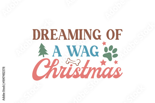 Dreaming of a wag Christmas, Funny Christmas Dog Saying Typography T shirt design