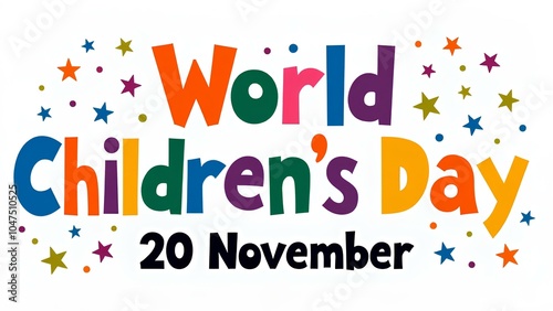 Bright illustration with text ‘World Children's Day’ with colourful letters and stars on a white background to celebrate World Children's Day on November 20