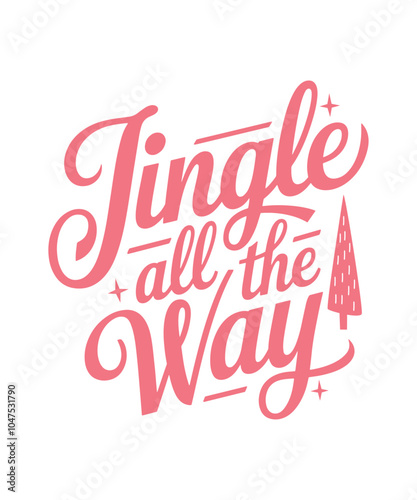 Jingle All The Way. Christmas Graphic, Christmas T-shirt Design, Christmas Funny Quote, Sticker.