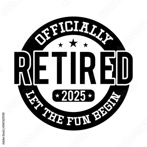 Officially Retired Let The Fun Begin 2025 svg