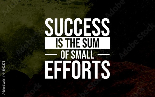 A motivational quote highlighting that success is the cumulative result of small, consistent efforts over time, emphasizing persistence and daily dedication. photo