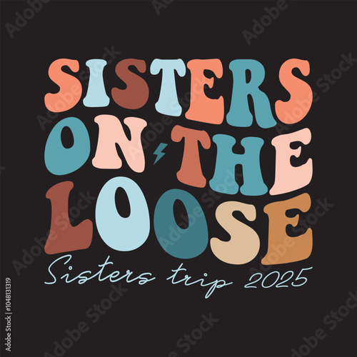 Sisters On The Loose Sisters Trip 2025