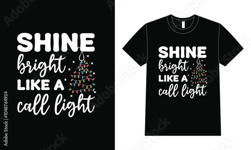 Shine bright like a call shirt, T-Shirt Design for Christmas.