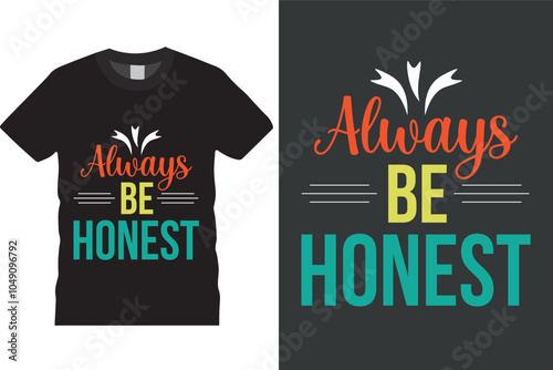 Always be honest Typography T-Shirt Design