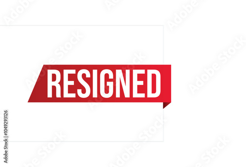 Resigned banner design. Resigned icon. Flat style vector illustration.