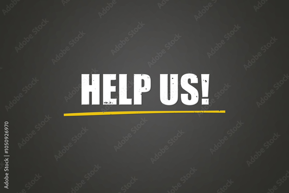 Help us. A blackboard with white text. Illustration with grunge text style. Help us. A blackboard with white text. Illustration with grunge text style.