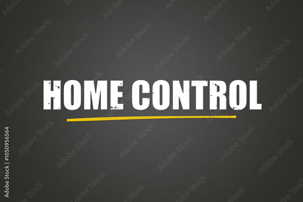Home control. A blackboard with white text. Illustration with grunge text style. Home control. A blackboard with white text. Illustration with grunge text style.