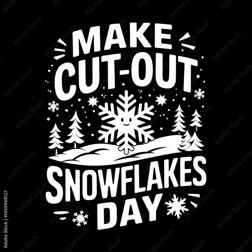 Make Cut-Out Snowflakes Day Winter Craft T-shirt Design Make Cut-Out Snowflakes Day Winter Craft T-shirt Design