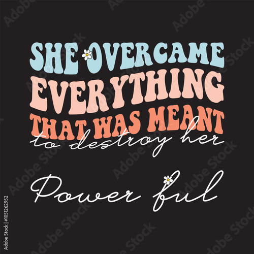 She Overcame Everything That Was Meant To Destroy Her, powerful