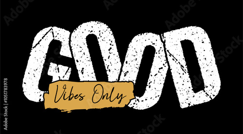 Good vibes only typography vector for print t shirt