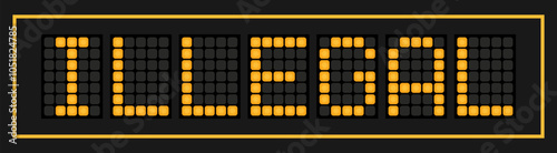 Orange color led banner in word illegal on black background