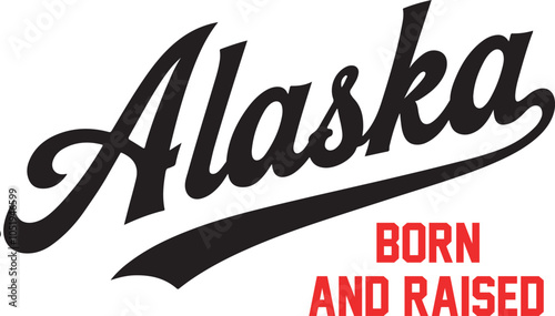 Alaska Born And Raised Vector Graphic