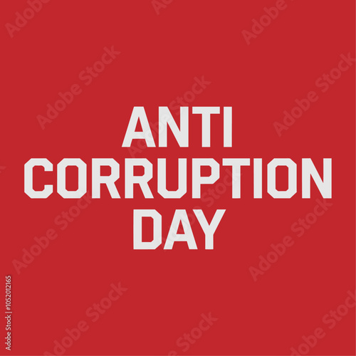 ANTI CORRUPTION DAY BANNER BACKGROUND,TYPOGRAPHY TEMPLATE COVER DESIGN ILLUSTRATION FOR MAKRETING, BROCHURE, FLYER, CARD, 3D LOGO, MOCKUP, DIGITAL PRINTING,SVG,PNG.	
