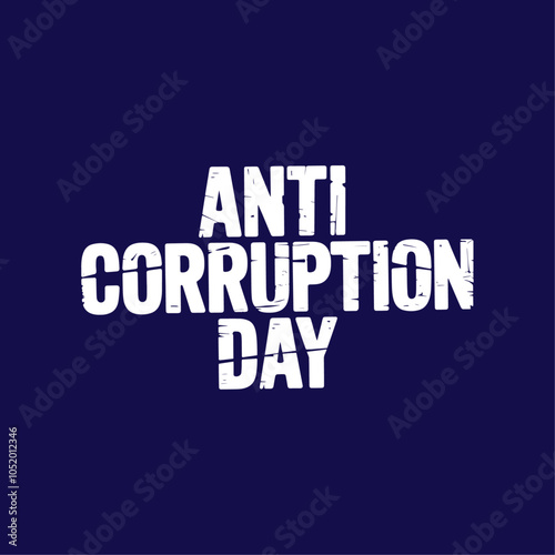 ANTI CORRUPTION DAY BANNER BACKGROUND,TYPOGRAPHY TEMPLATE COVER DESIGN ILLUSTRATION FOR MAKRETING, BROCHURE, FLYER, CARD, 3D LOGO, MOCKUP, DIGITAL PRINTING,SVG,PNG.	