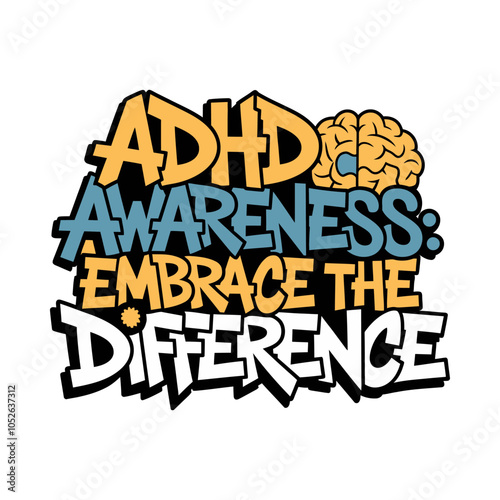 ADHD Awareness Embrace the Difference Typography with Brain Element T-Shirt Design
