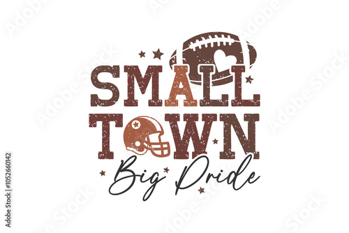 Small town big pride, Football Typography T shirt Design