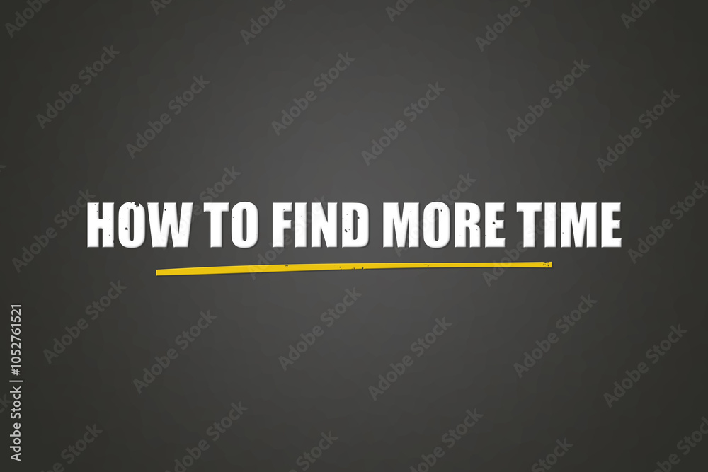 Obraz premium How to find more time. A blackboard with white text. Illustration with grunge text style.