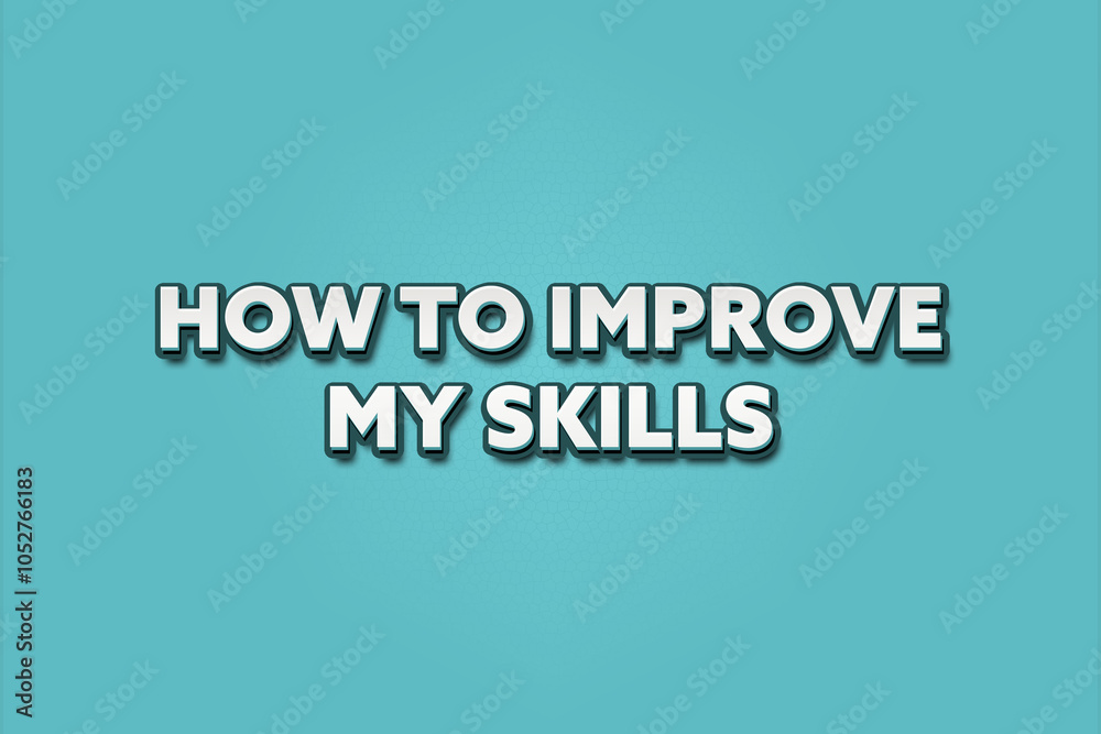 How to improve my skills. A Illustration with white text isolated on light green background. How to improve my skills. A Illustration with white text isolated on light green background.