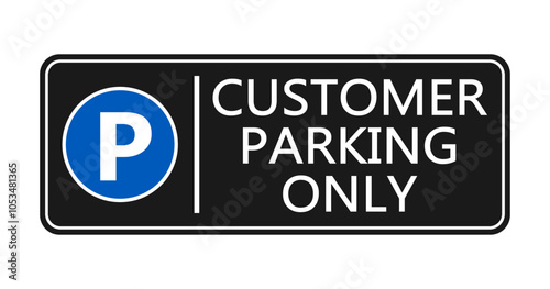 Customer parking only. Information sign with P symbol on blue circle and text by side. Horizontal shape, black background.
