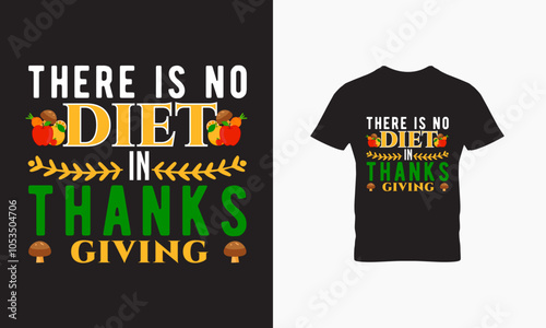 There is no diet in thanks giving t shirt design 