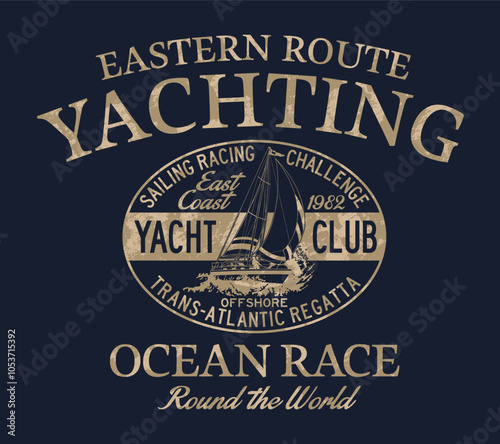 Sailing ocean racing challenge east coast yacht club vintage vector print for nautical marine wear shirt grunge effect in separate layer